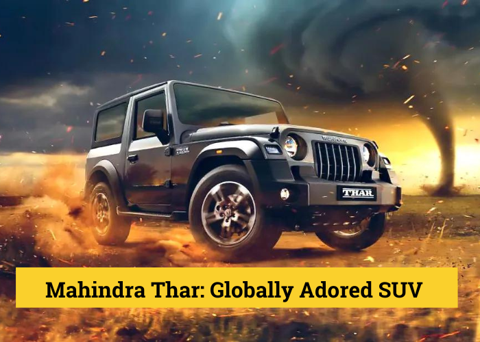 Mahindra Thar: Globally Adored SUV with Rugged Versatility and Off-Road Excellence