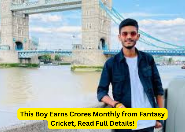 This Boy Earns Crores Monthly from Fantasy Cricket, Read Full Details! Newsenglish24