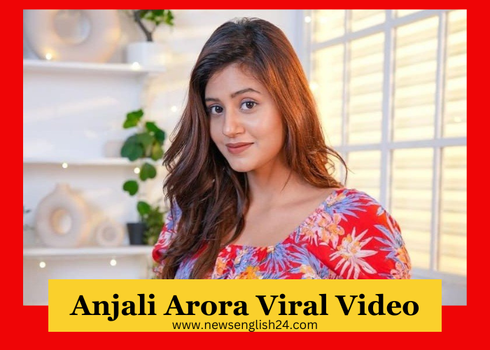 The Anjali Arora Viral Video newsenglish24